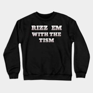 RIZZ EM WITH THE TISM Crewneck Sweatshirt